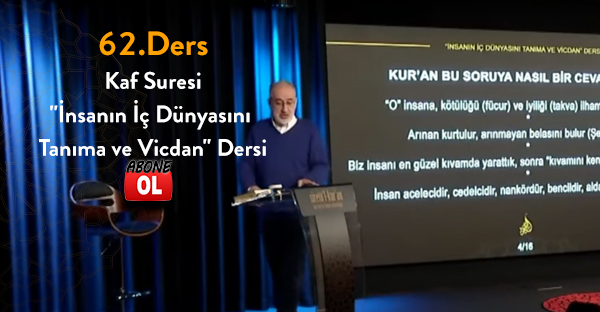 Siretü'l Kur'an - 62.Ders - Kaf Suresi: ''İnsanın İç Dünyasını Tanıma ve Vicdan'' Dersi